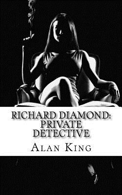 Richard Diamond: Private Detective - Thompson, Alan Drew, and King, Alan