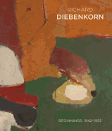 Richard Diebenkorn: Beginnings, 19421955