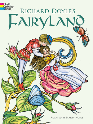 Richard Doyle's Fairyland Coloring Book - Doyle, Richard, and Noble, Marty (Designer)