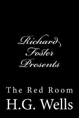 Richard Foster Presents "The Red Room" - Foster, Richard B, and Wells, H G
