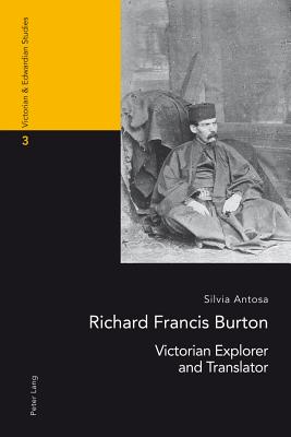 Richard Francis Burton: Victorian Explorer and Translator - Marroni, Francesco (Series edited by), and Antosa, Silvia