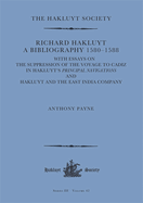 Richard Hakluyt: A Bibliography 1580-1588: With Essays on the Suppression of the Voyage to Cadiz in Hakluyt's Principal Navigations and Hakluyt and the East India Company