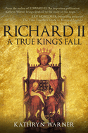 Richard II: A True King's Fall