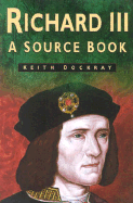 Richard III: A Sourcebook