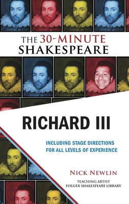 Richard III: The 30-Minute Shakespeare - Newlin, Nick (Editor), and Shakespeare, William