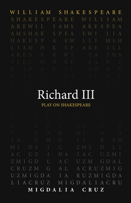 Richard III - Shakespeare, William, and Cruz, Migdalia (Translated by)