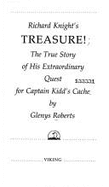 Richard Knight's Treasure!: 2the True Story of His Extraordinary Quest for Captain Kidd's Cache