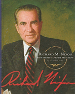 Richard M. Nixon: Our Thirty-Seventh President