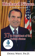 Richard Nixon: A Short Biography: 37th President of the United States