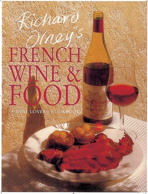 Richard Olney's French Wine and Food: A Wine Lover's Cookbook - Olney, Richard