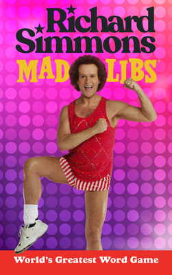 Richard Simmons Mad Libs: World's Greatest Word Game - Snider, Brandon T, and Mad Libs