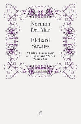 Richard Strauss: A Critical Commentary on His Life and Works (Volume I) - Del Mar, Norman