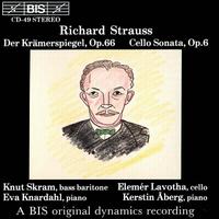 Richard Strauss: Der Krmerspiegel Op. 66; Cello Sonata Op. 6 - Elemr Lavotha (cello); Eva Knardahl (piano); Kerstin Aberg (piano); Knut Skram (baritone); Knut Skram (bass)
