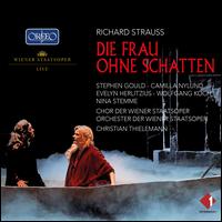 Richard Strauss: Die Frau ohne Schatten - Benjamin Bruns (vocals); Bongiwe Nakani (vocals); Camilla Nylund (vocals); Evelyn Herlitzius (vocals); Ileana Tonca (vocals);...