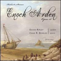 Richard Strauss: Enoch Arden, Opus 38 - Chad Bowles (piano); David Ripley (speech/speaker/speaking part)