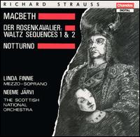 Richard Strauss: Macbeth; Der Rosenkavalier Waltz Sequences 1 & 2; Notturno - Edwin Paling (violin); Linda Finnie (mezzo-soprano); Scottish National Orchestra; Neeme Jrvi (conductor)