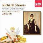 Richard Strauss: Operatic Orchestral Music