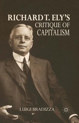 Richard T. Ely's Critique of Capitalism - Bradizza, L