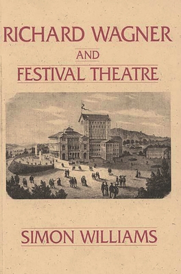 Richard Wagner and Festival Theatre - Williams, Simon