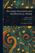 Richard Wagner and His Poetical Work