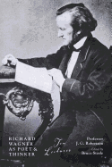Richard Wagner as Poet & Thinker: Ten Lectures
