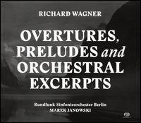 Richard Wagner: Overtures, Preludes and Orchestral Excerpts - Berlin Radio Symphony Orchestra; Marek Janowski (conductor)