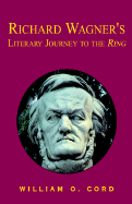 Richard Wagner's Literary Journey - Cord, William O