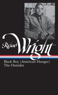 Richard Wright: Later Works (Loa #56): Black Boy (American Hunger) / The Outsider