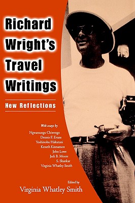 Richard Wright's Travel Writings: New Reflections - Smith, Virginia Whatley (Editor)