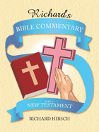 Richard's Bible Commentary: Part 2 - New Testament