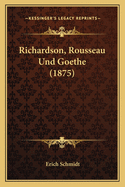 Richardson, Rousseau Und Goethe (1875)