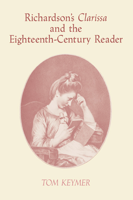 Richardson's 'Clarissa' and the Eighteenth-Century Reader - Keymer, Tom