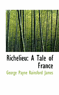 Richelieu: A Tale of France