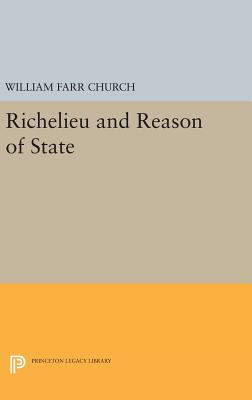 Richelieu and Reason of State - Church, William Farr