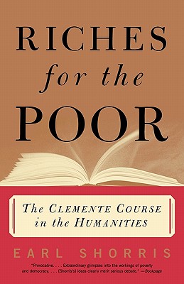 Riches for the Poor: The Clemente Course in the Humanities - Shorris, Earl