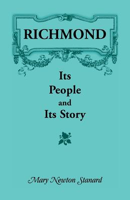 Richmond: Its People and Its Story - Stanard, Mary Newton