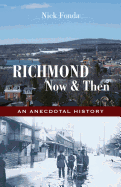Richmond, Now and Then: An Anecdotal History from the Eastern Townships