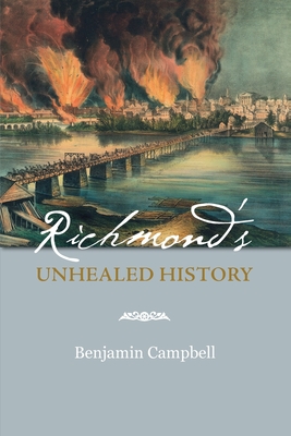 Richmond's Unhealed History - Campbell, Benjamin