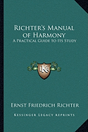 Richter's Manual of Harmony: A Practical Guide to Its Study - Richter, Ernst Friedrich