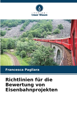 Richtlinien f?r die Bewertung von Eisenbahnprojekten - Pagliara, Francesca