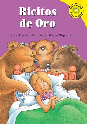 Ricitos de Oro - Wade, Barrie, and Stephenson, Kristina (Illustrator), and Abello, Patricia (Translated by)