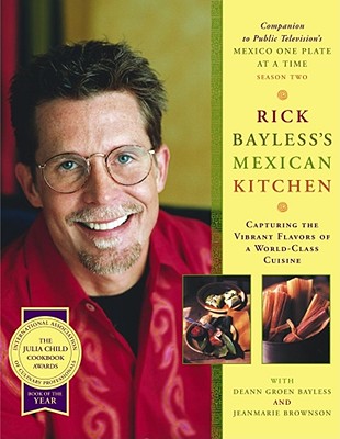 Rick Bayless's Mexican Kitchen: Capturing the Vibrant Flavors of a World-Class Cuisine - Bayless, Rick