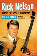 Rick Nelson, Rock 'n' Roll Pioneer