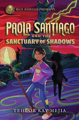 Rick Riordan Presents: Paola Santiago and the Sanctuary of Shadows - Mejia, Tehlor Kay