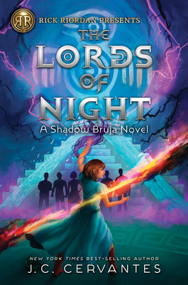 Rick Riordan Presents The Lords Of Night: A Shadow Bruja Novel Book 1 - Cervantes, J. C.