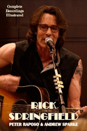 Rick Springfield: Complete Recordings Illustrated