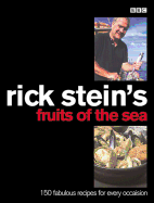 Rick Stein's Fruits of the Sea: Over 150 Seafood Recipes for Every Occasion