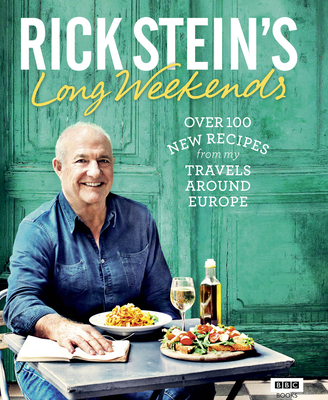 Rick Stein's Long Weekends - Stein, Rick