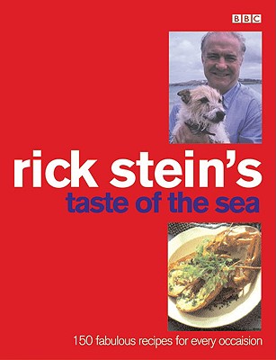 Rick Stein's Taste of the Sea: 150 Fabulous Recipes for Every Occaision - Stein, Rick