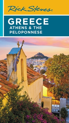 Rick Steves Greece: Athens & the Peloponnese - Steves, Rick, and Hewitt, Cameron, and Openshaw, Gene